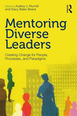 Mentoring Diverse Leaders Creating Change for People, Processes, and Paradigms  9781138814332 Front Cover