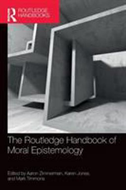 The Routledge Handbook of Moral Epistemology:  9781138816121 Front Cover