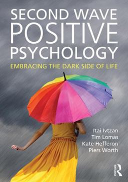 Second Wave Positive Psychology Embracing the Dark Side of Life  9781138818668 Front Cover