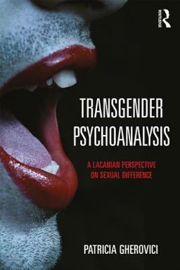 Transgender Psychoanalysis A Lacanian Perspective on Sexual Difference  9781138818682 Front Cover