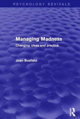 Managing Madness Changing Ideas and Practice  9781138818705 Front Cover