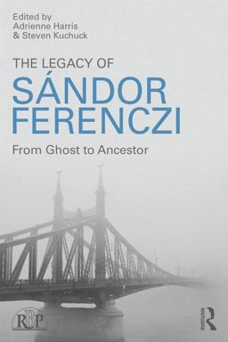 Legacy of Sandor Ferenczi From Ghost to Ancestor  9781138820128 Front Cover