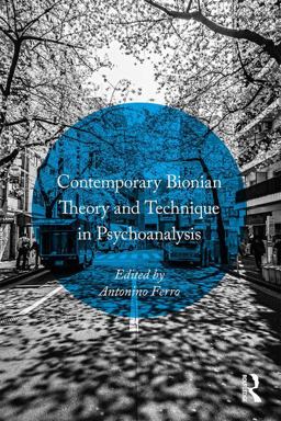 Contemporary Bionian Theory and Technique in Psychoanalysis  9781138820593 Front Cover