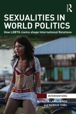 Sexualities in World Politics How LGBTQ Claims Shape International Relations  9781138820722 Front Cover