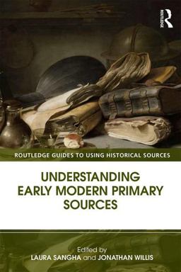 Understanding Early Modern Primary Sources  9781138823648 Front Cover