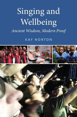 Singing and Wellbeing Ancient Wisdom, Modern Proof  9781138825321 Front Cover