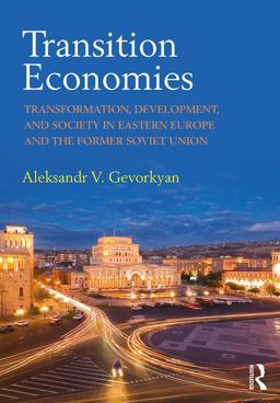 Transition Economies Transformation, Development, and Society in Eastern Europe and the Former Soviet Union  9781138831131 Front Cover