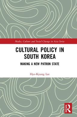 Cultural Policy in South Korea From Cultural Control to the Korean Wave 2018 9781138831353 Front Cover
