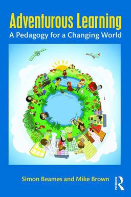 Adventurous Learning A Pedagogy for a Changing World  9781138831667 Front Cover