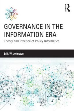 Governance in the Information Era Theory and Practice of Policy Informatics  9781138832084 Front Cover