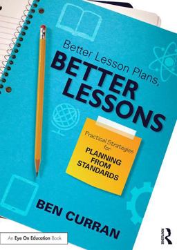 Better Lesson Plans, Better Lessons Practical Strategies for Planning from Standards  9781138838871 Front Cover