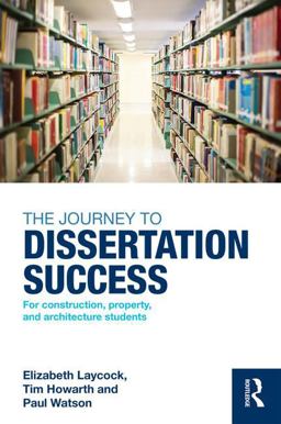 Journey to Dissertation Success For Construction, Property, and Architecture Students  9781138839175 Front Cover