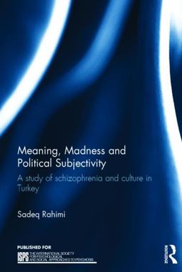 Meaning, Madness and Political Subjectivity A Study of Schizophrenia and Culture in Turkey  9781138840829 Front Cover