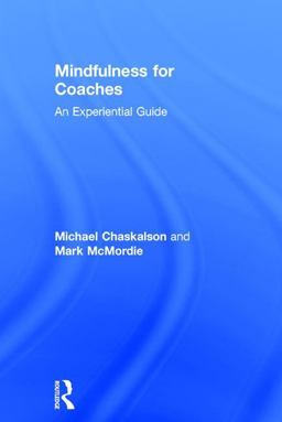 Mindfulness for Coaches An Experiential Guide 2017 9781138841055 Front Cover