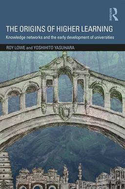 Origins of Higher Learning Knowledge Networks and the Early Development of Universities  9781138844834 Front Cover