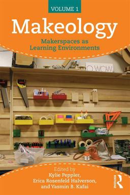 Makeology Makerspaces As Learning Environments (Volume 1)  9781138847774 Front Cover