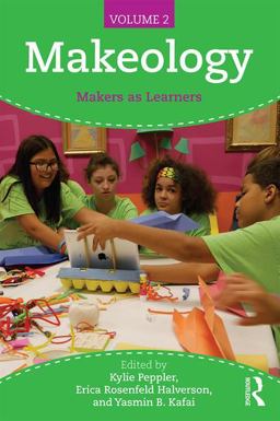 Makeology Makers As Learners (Volume 2)  9781138847811 Front Cover