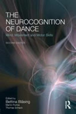 Neurocognition of Dance Mind, Movement and Motor Skills 2nd 9781138847866 Front Cover