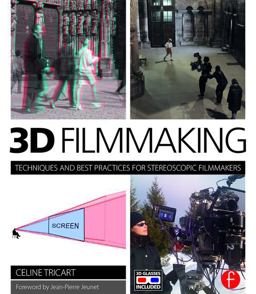 3D Filmmaking Techniques and Best Practices for Stereoscopic Filmmakers  9781138847897 Front Cover