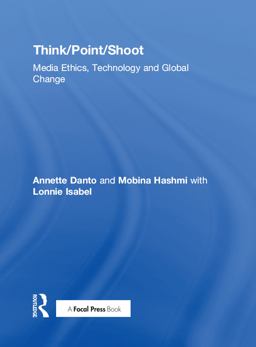 Think/Point/Shoot Media Ethics, Technology and Global Change  9781138847965 Front Cover