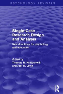Single-case Research Design and Analysis: New Directions for Psychology and Education  9781138848825 Front Cover