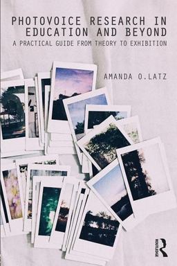 Photovoice Research in Education and Beyond A Practical Guide from Theory to Exhibition  9781138851481 Front Cover
