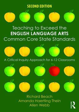 Teaching to Exceed the English Language Arts Common Core State Standards A Critical Inquiry Approach for 6-12 Classrooms 2nd 9781138852006 Front Cover