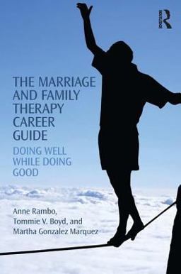 Marriage and Family Therapy Career Guide Doing Well While Doing Good  9781138853058 Front Cover