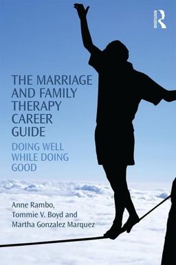 Marriage and Family Therapy Career Guide Doing Well While Doing Good  9781138853065 Front Cover