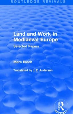 Land and Work in Mediaeval Europe (Routledge Revivals) Land and Work in Mediaeval Europe (Routledge Revivals)