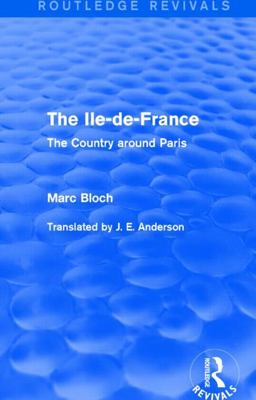 The Ile-De-France (Routledge Revivals) The Ile-De-France (Routledge Revivals)