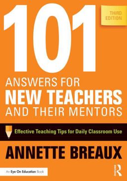 101 Answers for New Teachers and Their Mentors Effective Teaching Tips for Daily Classroom Use 3rd 9781138856141 Front Cover