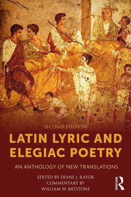 Latin Lyric and Elegiac Poetry An Anthology of New Translations 2nd 9781138857803 Front Cover