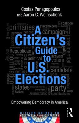 Citizen's Guide to U. S. Elections Empowering Democracy in America  9781138858794 Front Cover