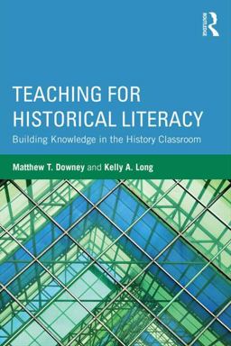 Teaching for Historical Literacy Building Knowledge in the History Classroom  9781138859586 Front Cover