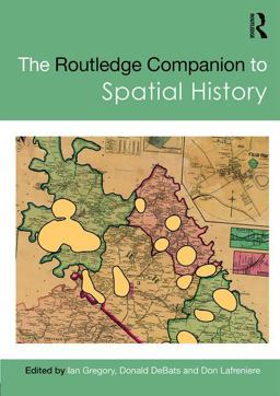 Routledge Companion to Spatial History 2018 9781138860148 Front Cover