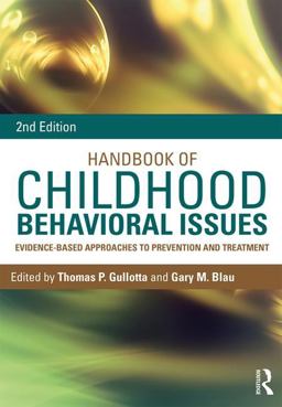 Handbook of Childhood Behavioral Issues Evidence-Based Approaches to Prevention and Treatment 2nd 9781138860247 Front Cover