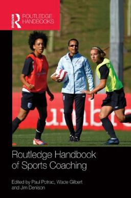 Routledge Handbook of Sports Coaching  9781138860438 Front Cover