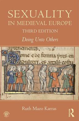 Sexuality in Medieval Europe Doing unto Others 3rd 9781138860896 Front Cover