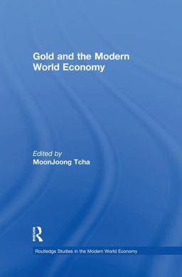 Gold and the Modern World Economy  9781138866324 Front Cover