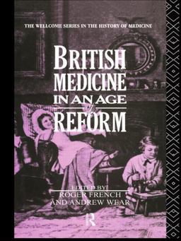 British Medicine in an Age of Reform British Medicine in an Age of Reform