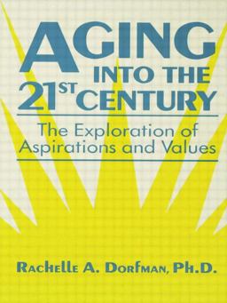 Aging into the 21st Century The Exploration of Aspirations and Values  9781138869196 Front Cover