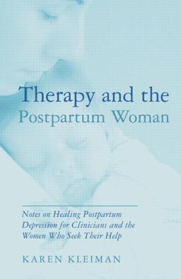 Therapy and the Postpartum Woman Notes on Healing Postpartum Depression for Clinicians and the Women Who Seek Their Help  9781138872936 Front Cover