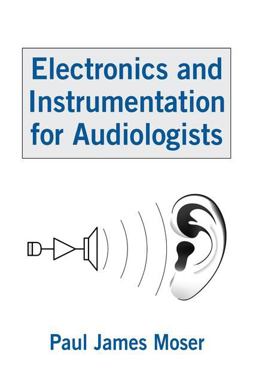 Electronics and Instrumentation for Audiologists  9781138876682 Front Cover