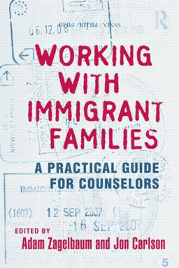 Working with Immigrant Families A Practical Guide for Counselors  9781138881679 Front Cover