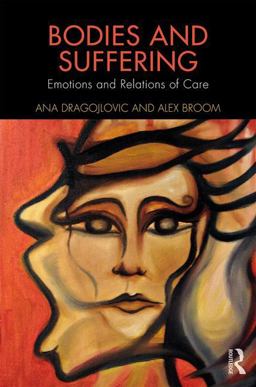 Bodies and Suffering Emotions and Relations of Care  9781138885264 Front Cover
