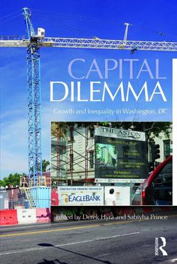 Capital Dilemma Growth and Inequality in Washington, D. C.  9781138886926 Front Cover