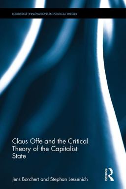 Claus Offe and the Critical Theory of the Capitalist State:  9781138887428 Front Cover