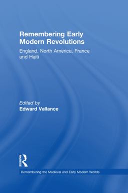 Remembering Early Modern Revolutions: England, North America, France and Haiti  9781138887695 Front Cover
