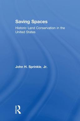 Saving Spaces Historic Land Conservation in the United States  9781138888661 Front Cover